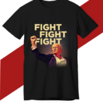 The Trump "Fight Fight Fight" Shirt: A Symbol of Resilience