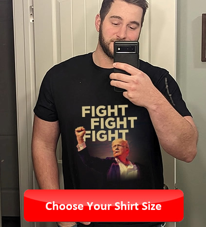 The Trump "Fight Fight Fight" Shirt: A Symbol of Resilience